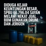 Diduga Kejar Keuntungan Besar, SPBU 66.796.04 Sayan Melawi Nekat Jual BBM Gunakan Drum dan Jerigen file_00000000d3fc61fabb8cfb93fc1542bd